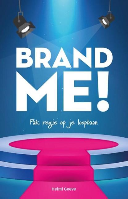 Brand Me! | 9789083165202 | Helmi Geeve, Boeken, Wetenschap, Zo goed als nieuw