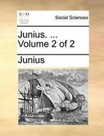 Junius. ... Volume 2 of 2.by Junius New   ., Junius, Zo goed als nieuw, Verzenden