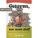 Geloven, hoe moet dat? 9789063536657 Leo de Vos, Verzenden, Gelezen, Leo de Vos
