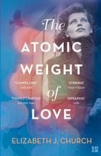 The Atomic Weight of Love 9780008209322 Elizabeth J Church, Verzenden, Gelezen, Elizabeth J Church