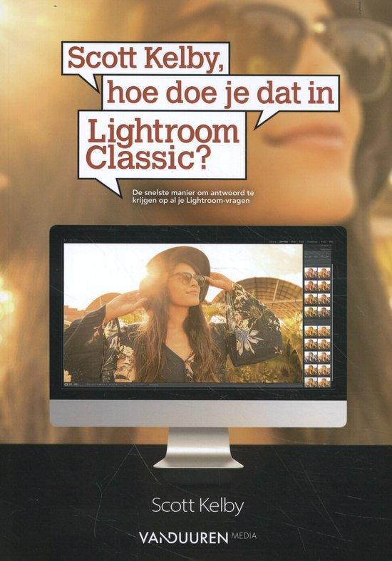 9789463560764 Scott Kelby, hoe doe je dat in Lightroom Cl..., Boeken, Studieboeken en Cursussen, Zo goed als nieuw, Verzenden