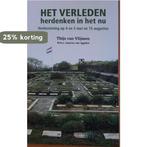 Het verleden herdenken in het nu 9789079763191, Verzenden, Gelezen, Thijs van Vlijmen