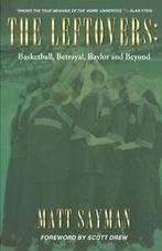 The Leftovers: Basketball, Betrayal, Baylor and Beyond.by, Verzenden, Zo goed als nieuw, Sayman, Matt