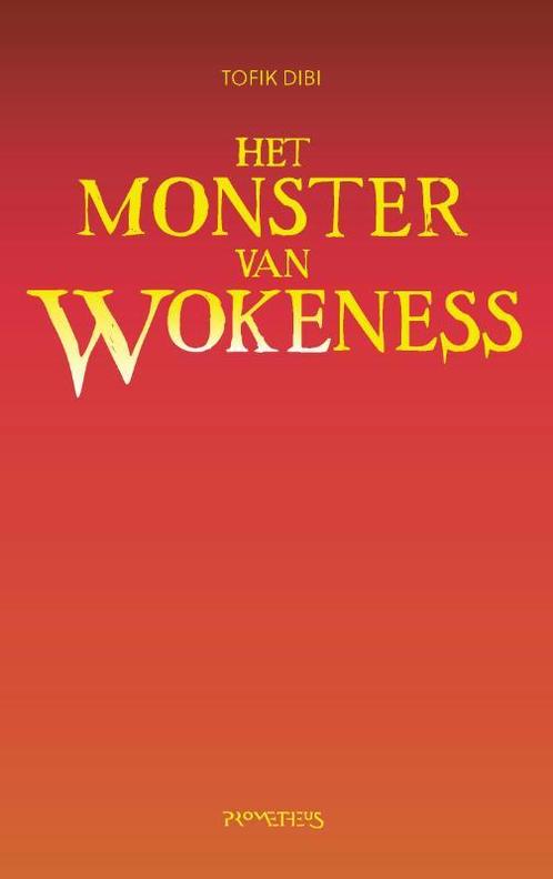 Het Monster van Wokeness 9789044637502 Tofik Dibi, Boeken, Romans, Gelezen, Verzenden