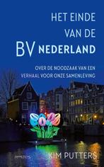 Het einde van de BV Nederland 9789044651539 Kim Putters, Boeken, Verzenden, Gelezen, Kim Putters