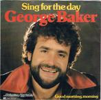 Single - George Baker- Sing For The Day, Cd's en Dvd's, Vinyl | Pop, Verzenden, Nieuw in verpakking