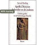 Apollo, Dionysos, Aphrodite en de anderen 9789053521205, Boeken, Verzenden, Gelezen, S. IJsseling