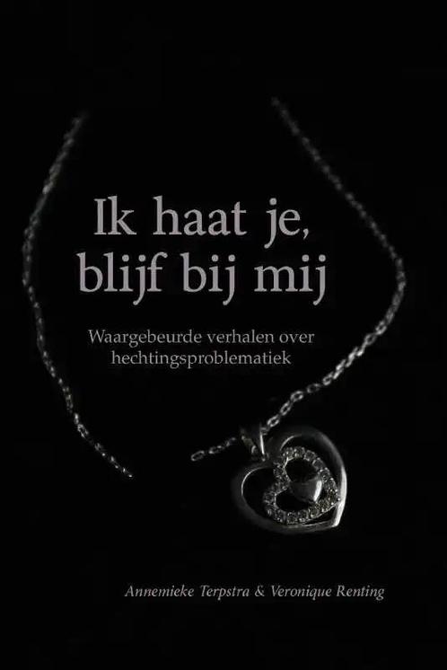 Ik haat je, blijf bij mij 9789464036022, Boeken, Psychologie, Zo goed als nieuw, Verzenden