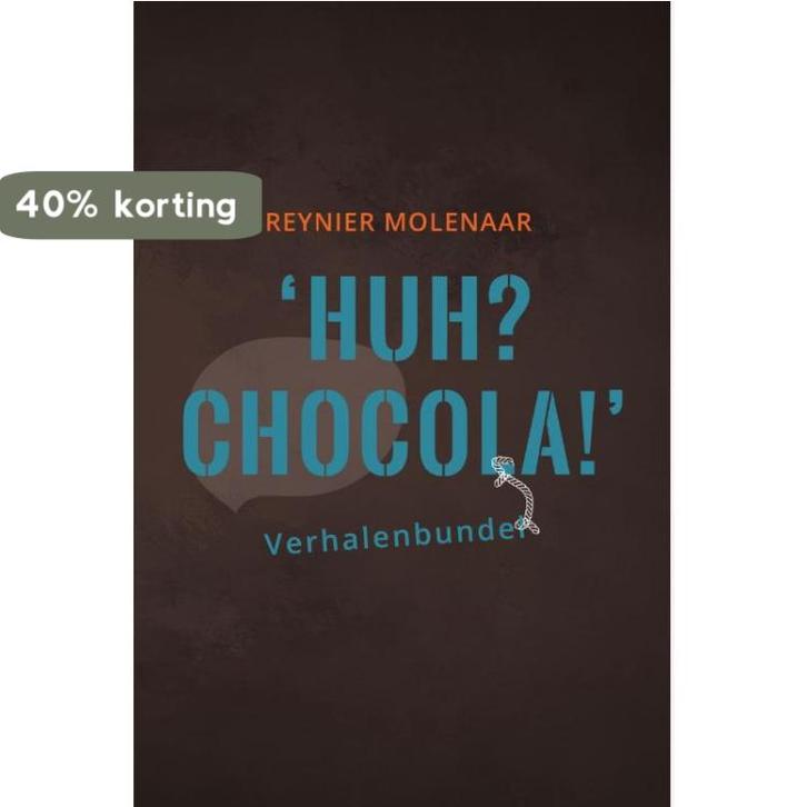 Huh? Chocola! 9789081812191 Reynier Molenaar, Boeken, Literatuur, Gelezen, Verzenden