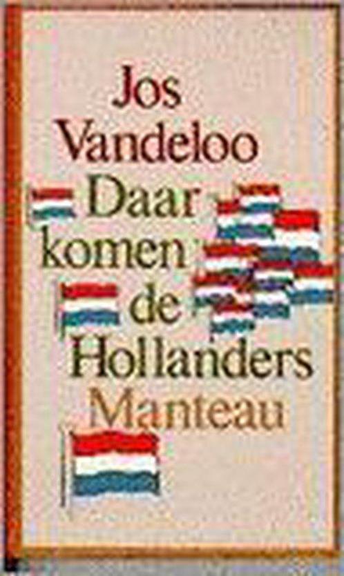 Daar komen de Hollanders 9789022312681 Jos Vandeloo, Boeken, Romans, Gelezen, Verzenden