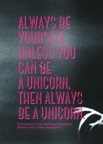 Always be yourself. Unless you can be a unicorn, then, Ophalen of Verzenden, Nieuw
