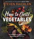 9781523509843 How to Grill Vegetables Steven Raichlen, Verzenden, Nieuw, Steven Raichlen
