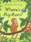 Where's My Mom By Julia Donaldson