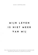 9789464922868 Mijn leven is niet meer van mij, Verzenden, Nieuw, Nikki Koppelaar