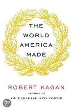 The World America Made 9780307961310 Robert Kagan, Boeken, Verzenden, Zo goed als nieuw, Robert Kagan