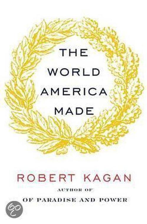 The World America Made 9780307961310 Robert Kagan, Boeken, Overige Boeken, Zo goed als nieuw, Verzenden