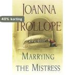 Marrying the Mistress 9780670891504 Joanna Trollope, Boeken, Verzenden, Gelezen, Joanna Trollope