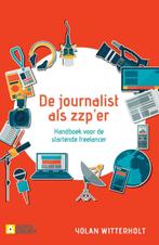 De journalist als zzp-er 9789491560903 Yolan Witterholt, Verzenden, Zo goed als nieuw, Yolan Witterholt