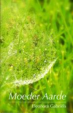 Moeder Aarde 9789081857901 Eleonora Gabriëls, Boeken, Verzenden, Zo goed als nieuw, Eleonora Gabriëls