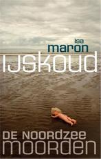 IJskoud / De Noordzeemoorden / 2 9789048822706 Isa Maron, Boeken, Verzenden, Gelezen, Isa Maron