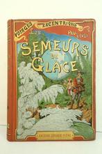 Paul dIvoi / Louis Bombled - Les Semeurs de glace, Antiek en Kunst, Antiek | Boeken en Bijbels