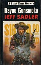 Bayou Gunsmoke (Black Horse Western) By Jeff Sadler, Jeff Sadler, Zo goed als nieuw, Verzenden