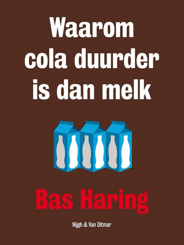 Waarom cola duurder is dan melk 9789038801926 Bas Haring, Boeken, Literatuur, Gelezen, Verzenden