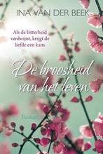 De broosheid van het leven 9789020538205 Ina van der Beek, Boeken, Streekboeken en Streekromans, Verzenden, Zo goed als nieuw
