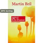 Dertig Graden In De Schaduw 9789044614640 Martin Bril, Verzenden, Zo goed als nieuw, Martin Bril