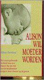 Alison wil moeder worden 9789060579954 Freeland, Boeken, Zwangerschap en Opvoeding, Gelezen, Verzenden, Freeland