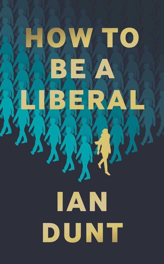 How To Be A Liberal 9781912454419 Ian Dunt, Boeken, Taal | Engels, Zo goed als nieuw, Verzenden
