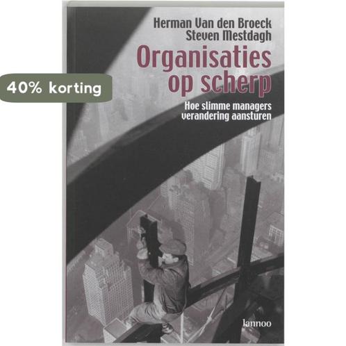 Organisaties op scherp 9789020945553 H. van den Broeck, Boeken, Economie, Management en Marketing, Gelezen, Verzenden
