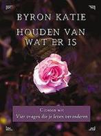Houden van wat er is 9789022535738 Byron Katie, Boeken, Verzenden, Zo goed als nieuw, Byron Katie