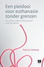 Een pleidooi voor euthanasie zonder grenzen 9789046611012, Boeken, Verzenden, Gelezen, Patrick Herbots