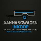 INKOOP OPKOPER aanhangwagen verkopen? Gezocht Gevraagd, Nieuw