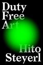 Duty Free Art 9781786632432 Hito Steyerl, Verzenden, Gelezen, Hito Steyerl