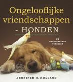 Ongelooflijke vriendschappen Honden 9789021563909, Gelezen, Jennifer Holland, N.v.t., Verzenden