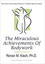 9781450289856 The Miraculous Achievements of Bodywork, Boeken, Nieuw, Ronan M Kisch, Verzenden