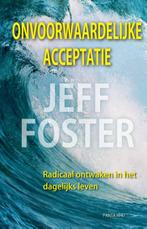 Onvoorwaardelijke acceptatie 9789088400902 Jeff Foster, Boeken, Filosofie, Gelezen, Verzenden, Jeff Foster