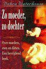 ZO MOEDER ZO DOCHTER 9789022522882 Debra Waterhouse, Verzenden, Gelezen, Debra Waterhouse