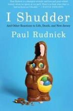 I Shudder: And Other Reactions to Life, Death, and New, Verzenden, Zo goed als nieuw, Paul Rudnick