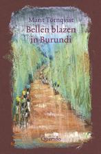 Bellen blazen in Burundi 9789021433660 Marit Törnqvist, Boeken, Verzenden, Zo goed als nieuw, Marit Törnqvist