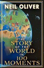 The Story of the World in 100 Moments 9781787633100, Boeken, Verzenden, Gelezen, Neil Oliver