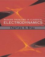 9780195146653 Modern Problems in Classical Electrodynamics, Boeken, Verzenden, Zo goed als nieuw, Charles A. Brau