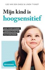 Mijn kind is hoogsensitief 9789401453837 Linda TKindt, Boeken, Verzenden, Zo goed als nieuw, Linda T'Kindt