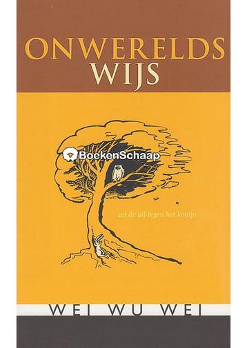Onwerelds wijs (NIEUW BOEK) Wei Wu Wei beschikbaar voor biedingen