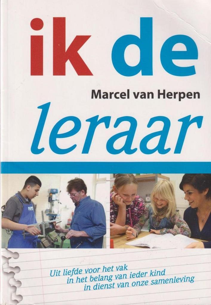 Ik, de leraar 9789081949316 Marcel van Herpen, Boeken, Schoolboeken, Gelezen, Verzenden