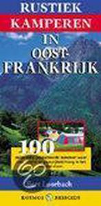 Rustiek Kamperen In Frankrijk Oost 9789021599540, Boeken, Reisgidsen, Verzenden, Gelezen, Bert Loorbach