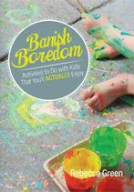 Banish boredom: activities to do with kids that youll, Boeken, Gelezen, Rebecca Green, Verzenden