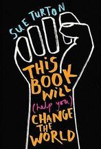 This Book Will (Help You) Change the World: Protest, Zo goed als nieuw, Sue Turton, Verzenden